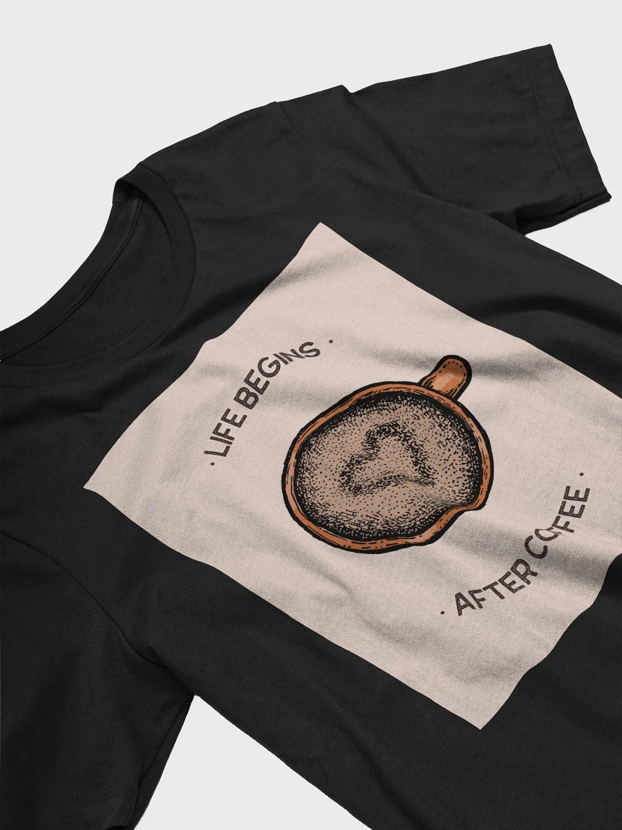 Life Begins After Coffee TShirt product image (3)