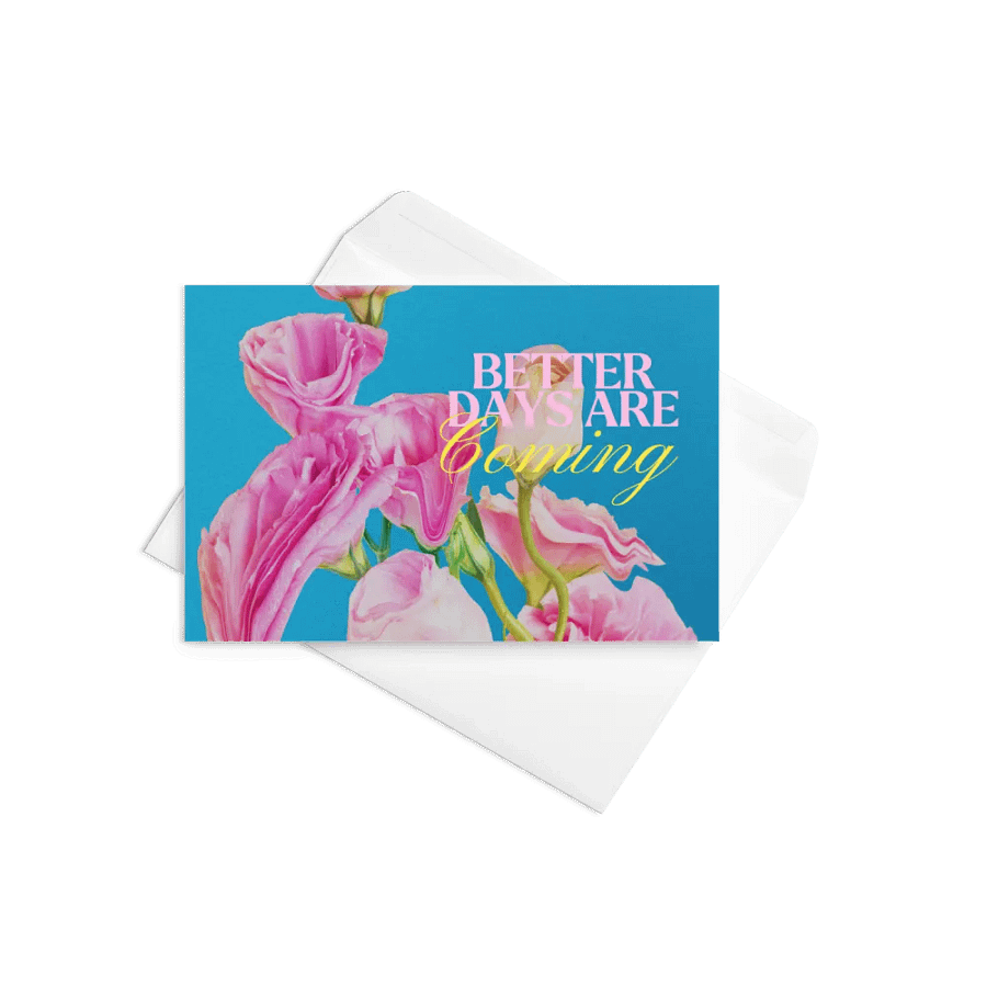 'Better Days Are Coming' Greeting Card product image (4)