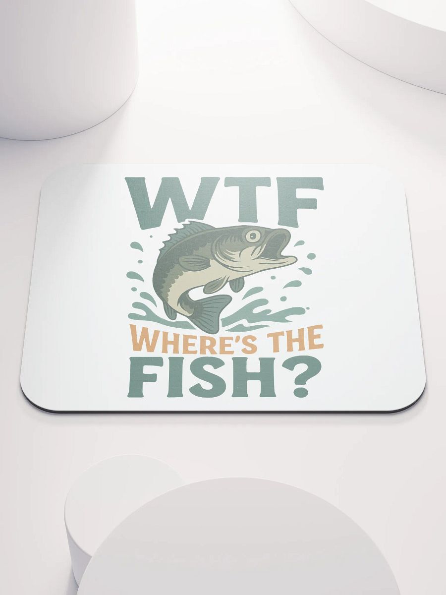 Funny Fishing Mouse Pad – WTF Where’s the Fish product image (1)