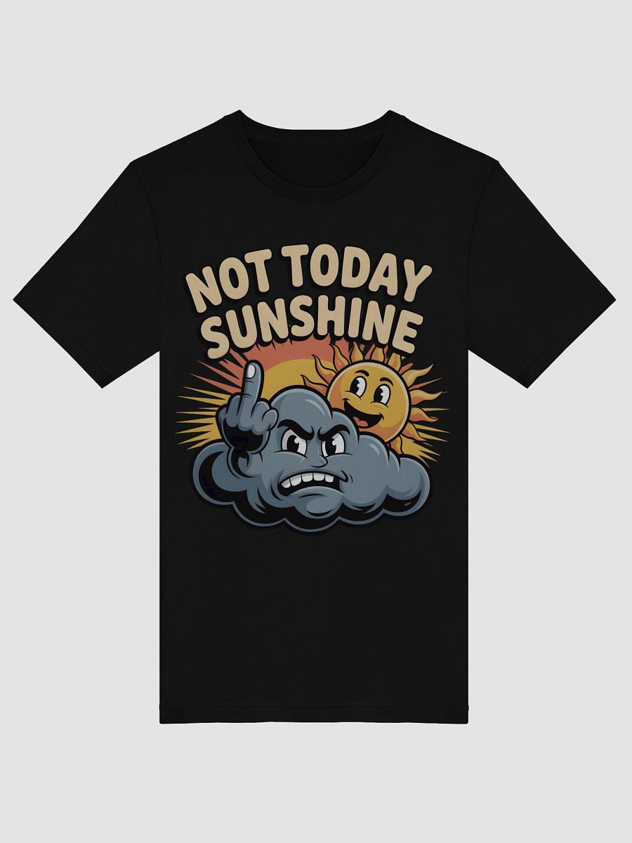 Not Today Sunshine Cartoon T-Shirt product image (50)