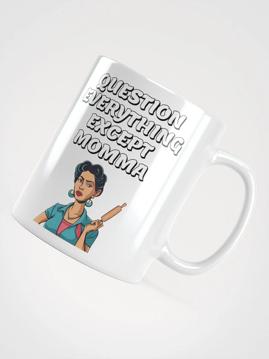 Question Everything Except Momma Funny White Mug product image (10)