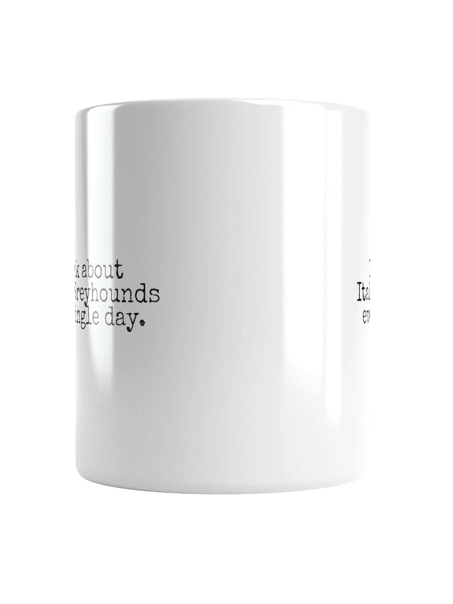 I Think About Italian Greyhounds Every Single Day Ceramic Mug product image (6)