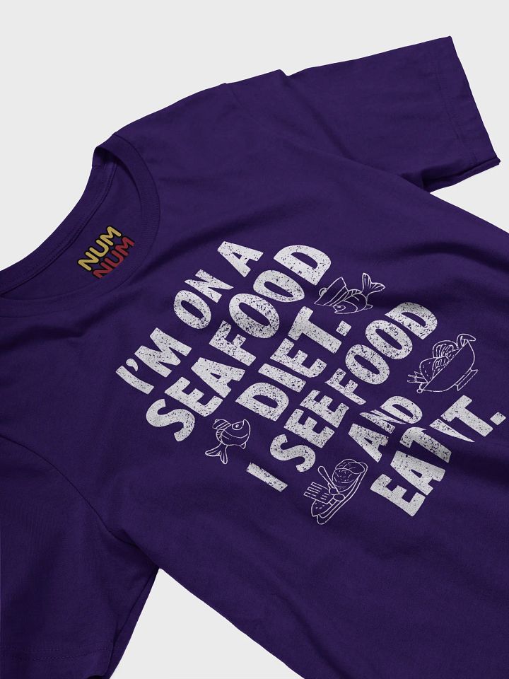 I'm on a seafood diet. I see food and eat it. product image (2)