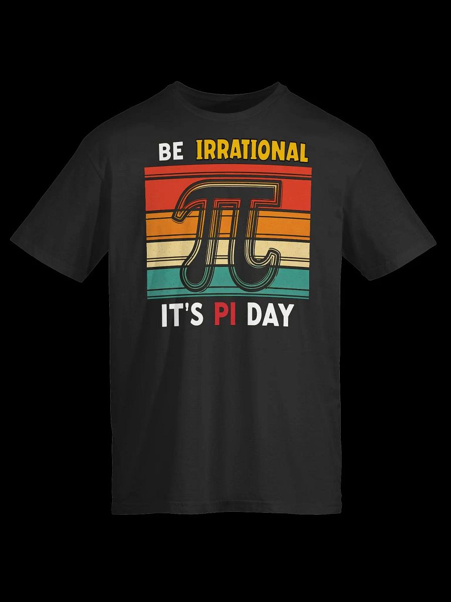 Math Lover-Be Irrational, It's Pi Day-Pi Day T-Shirt product image (4)