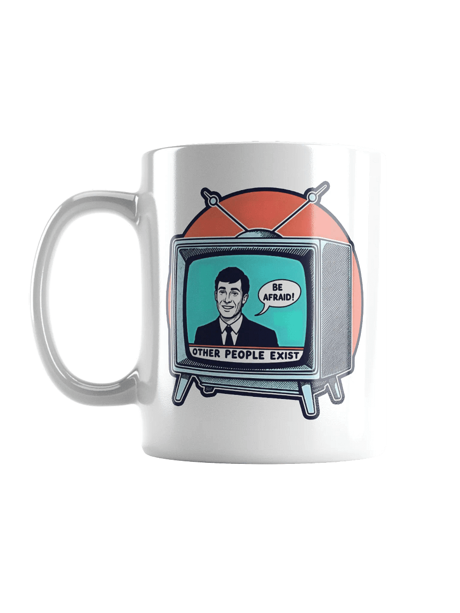 Be Afraid: Other People Exist Mug product image (6)