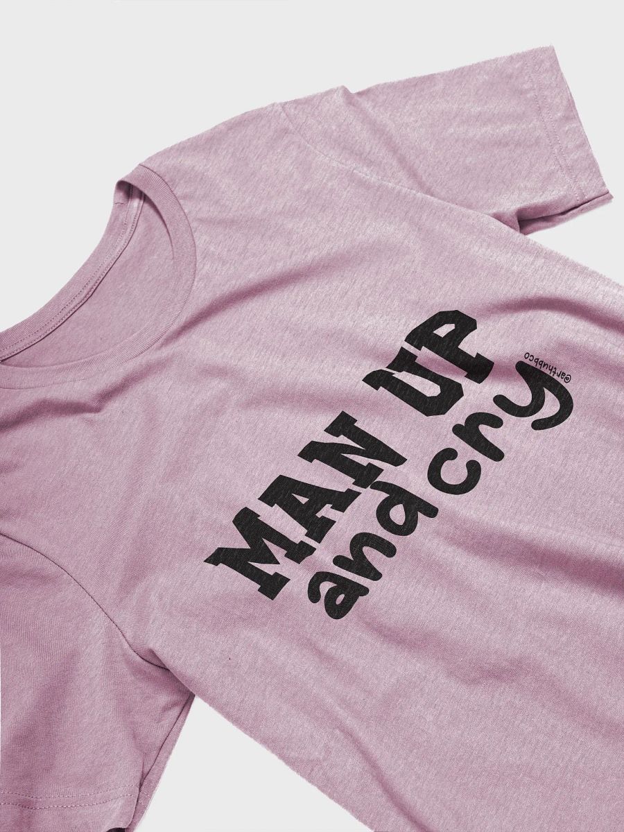 Man Up and Cry Unisex T-Shirt (BC) product image (3)