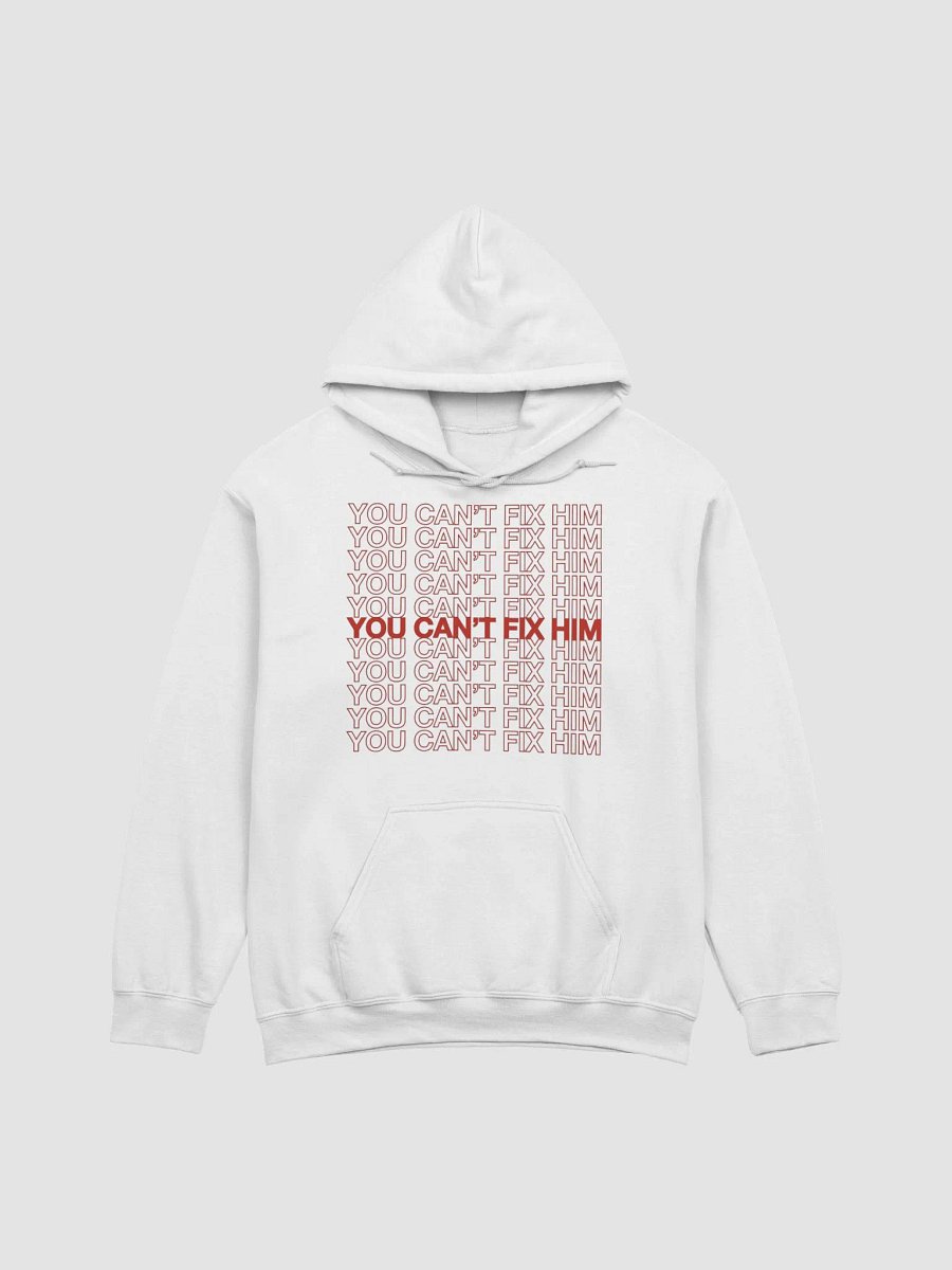 You Can't Fix Him Hoodie product image (2)