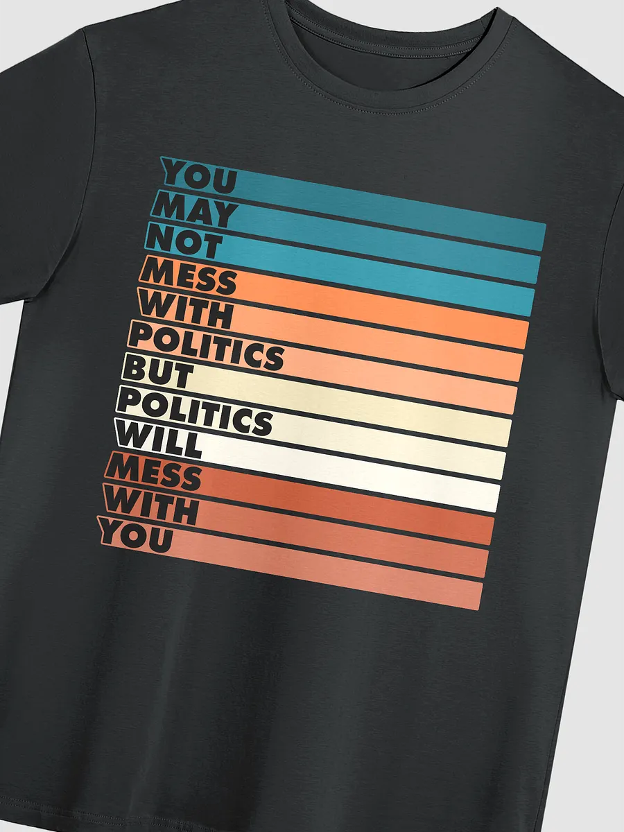 Mess With Politics - Tee product image (2)