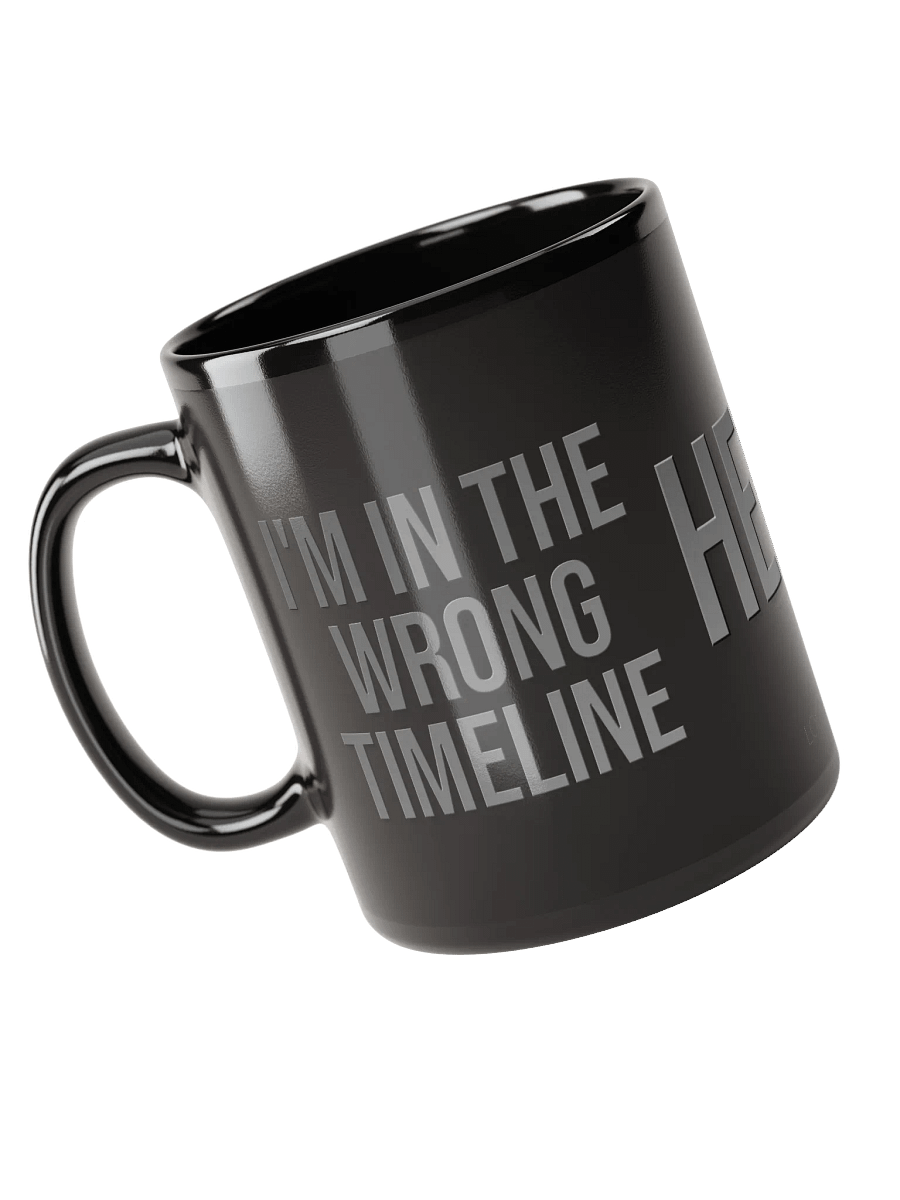 I'M IN THE WRONG TIMELINE Mug product image (5)