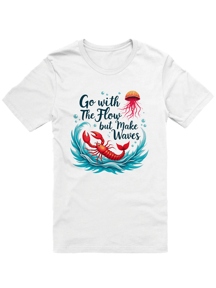 o with the Flow, but Make Waves | Inspirational Lobster Ocean T-Shirt product image (3)