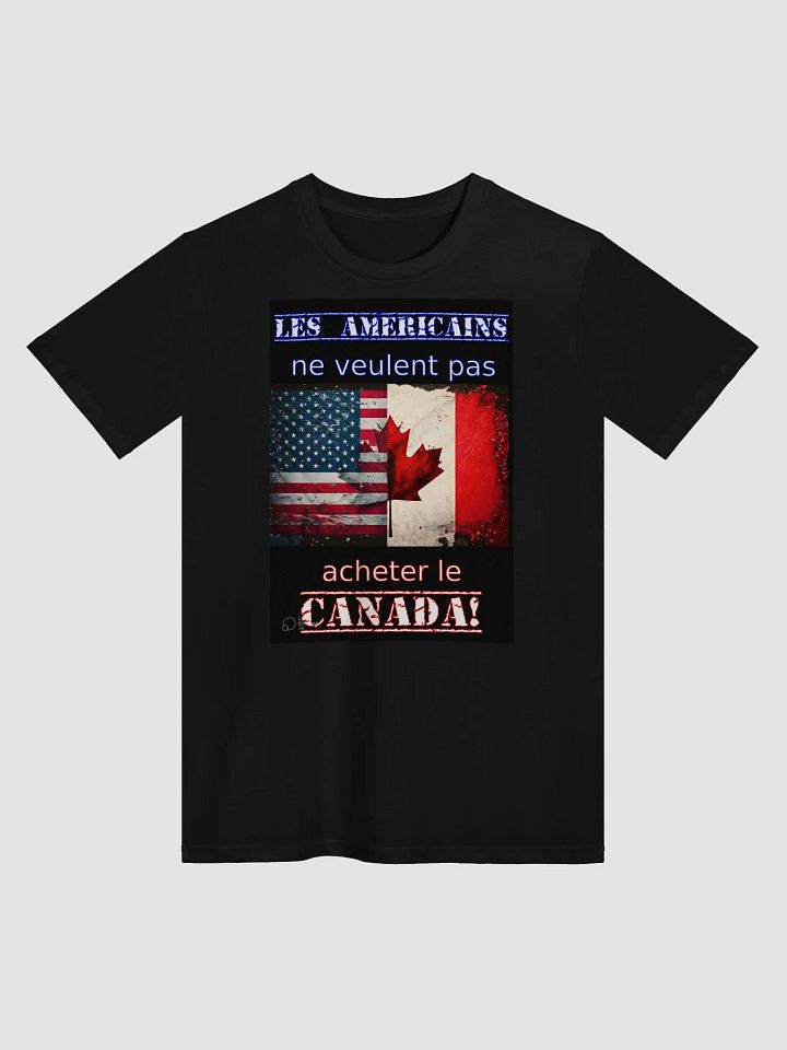 Americans do not want to buy Canada Unisex Tee (French) product image (1)
