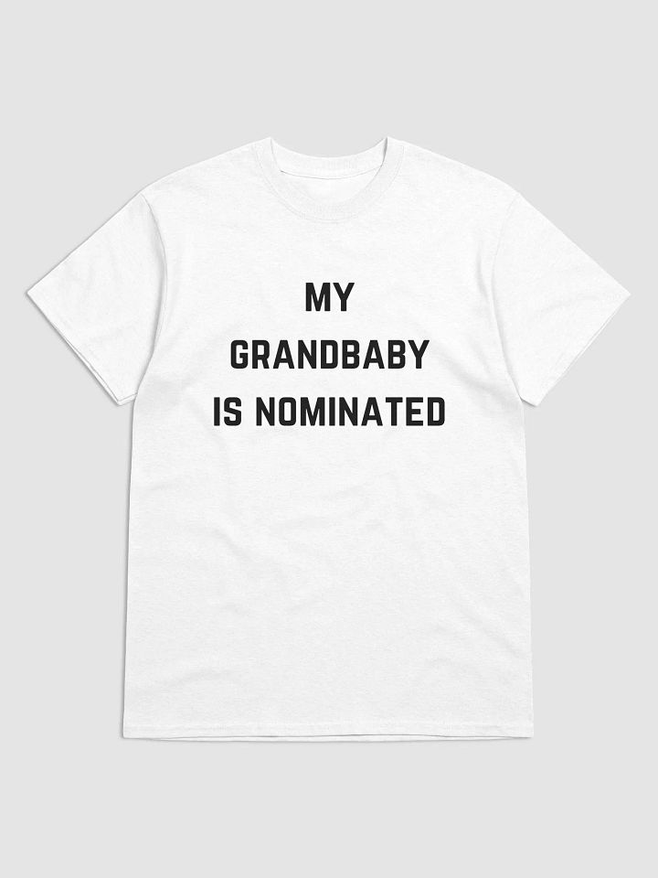 My Grandbaby is Nominated Tee (White) product image (1)
