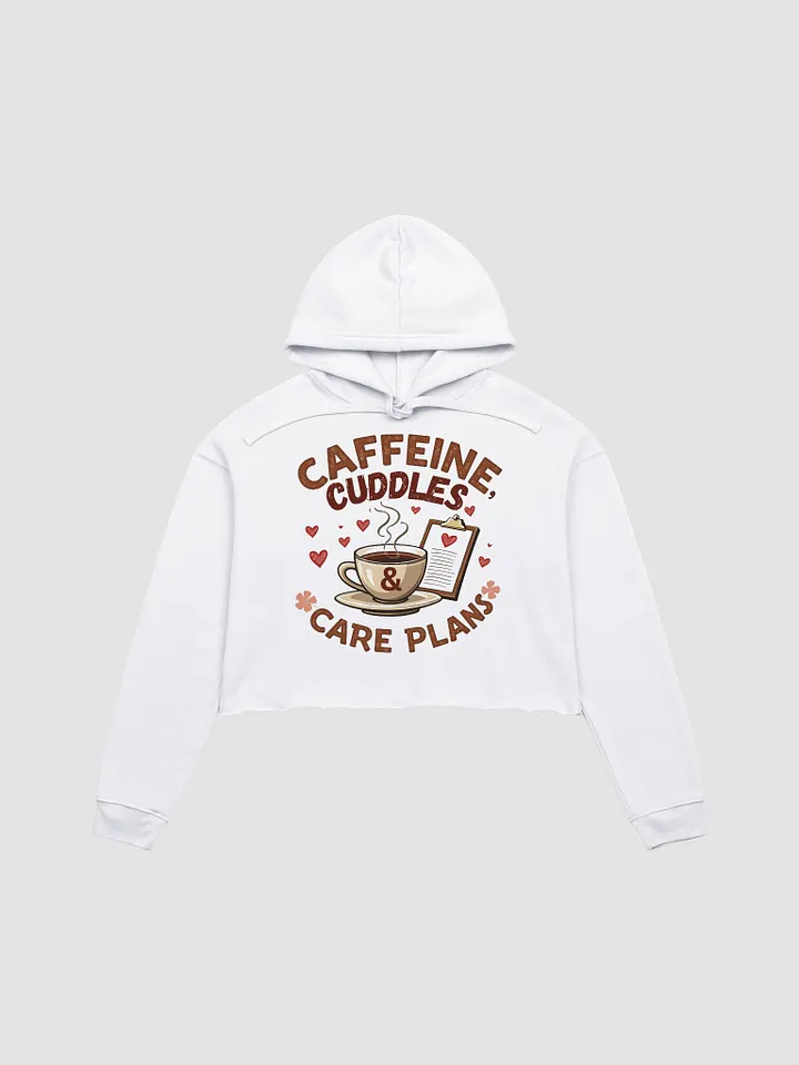 Caffeine, Cuddles, & Care Plans Crop Hoodie product image (2)