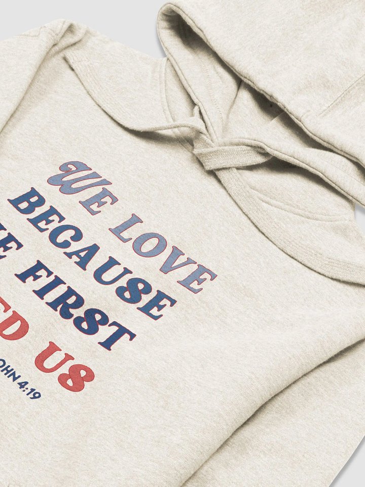ZZWe Love Because He First Loved Us - Biblical Hoodie with Pocket product image (2)