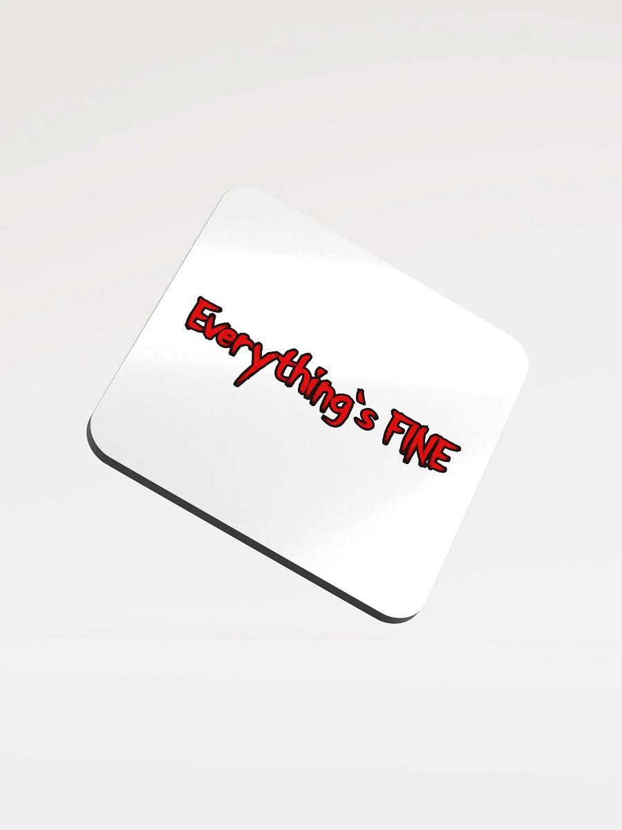 Everything's FINE Glossed Cork Coaster product image (1)