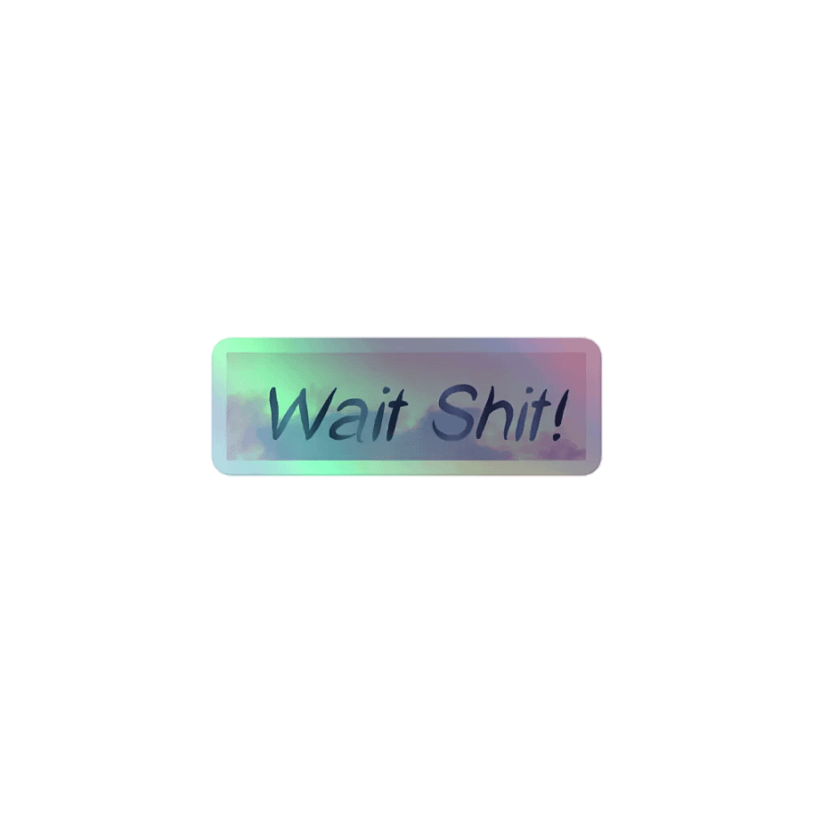 Wait Shit! Sticker product image (1)