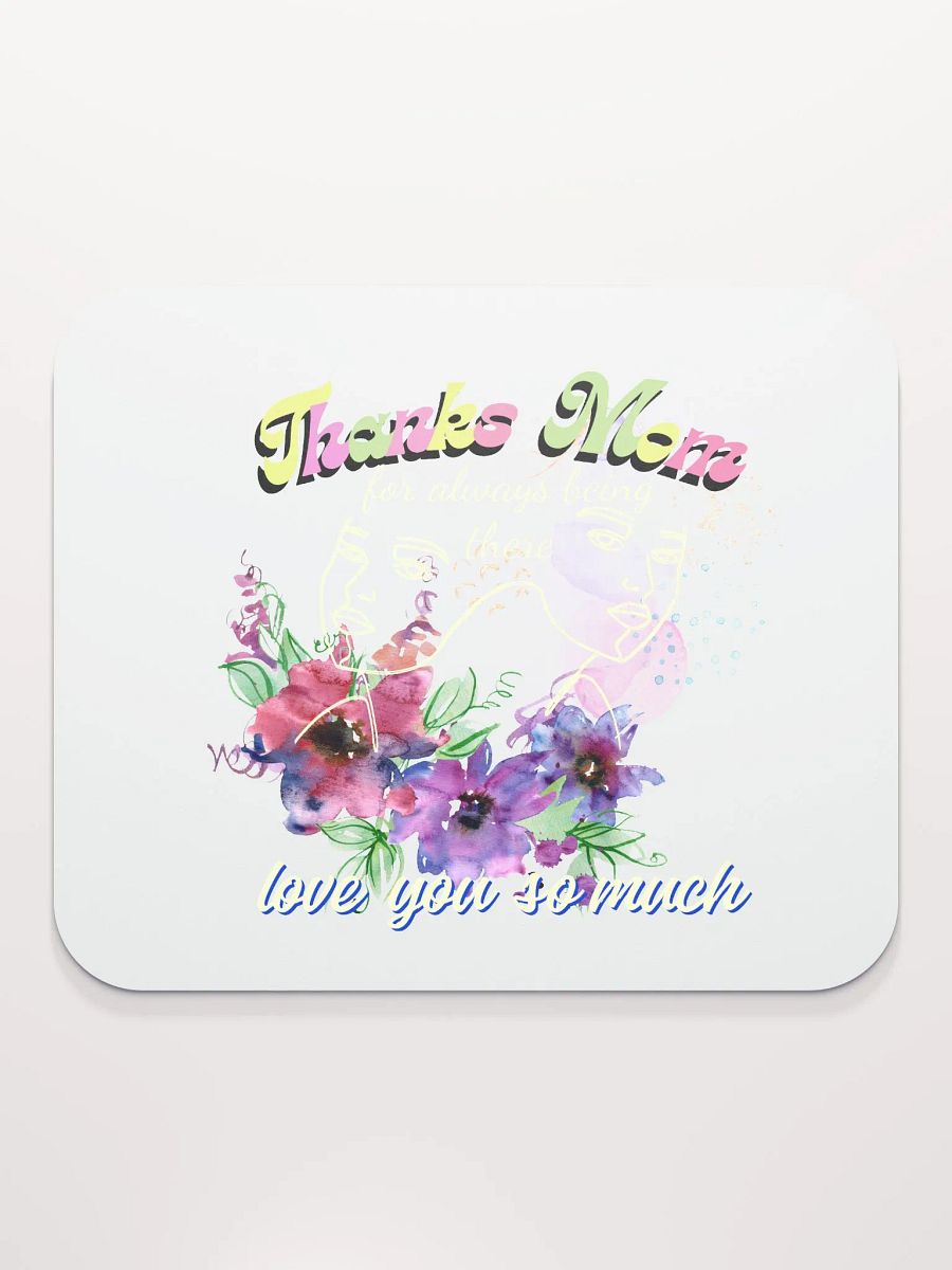Thanks mom for always being there mouse pad.. product image (2)