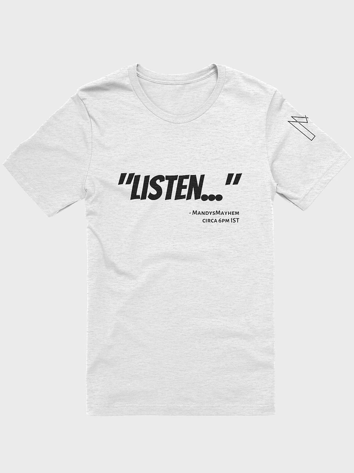 Listen... T-Shirt product image (4)
