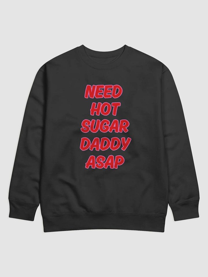 Need Hot Sugar Daddy ASAP Premium Sweatshirt product image (1)