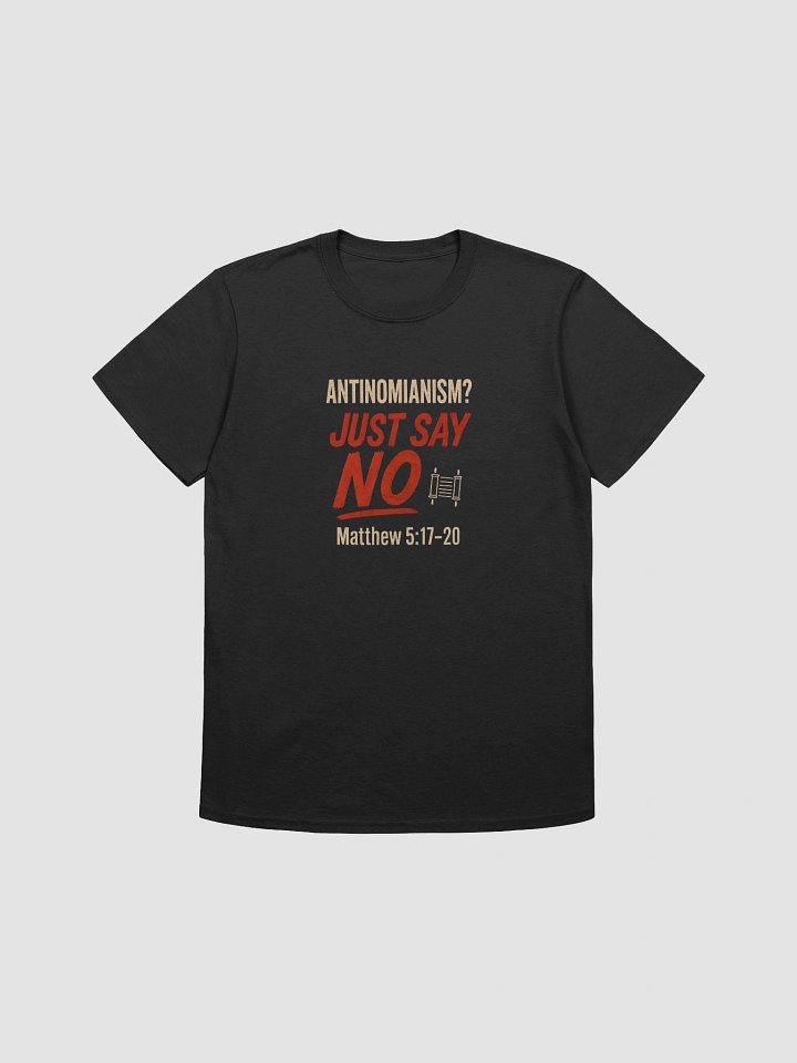 Antinomianism? Just Say No! T-Shirt product image (3)