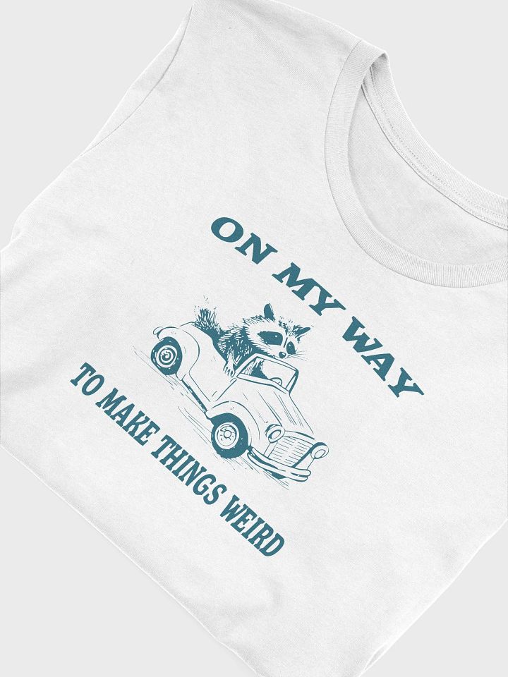 On My Way to Make Things Weird T-Shirt product image (2)