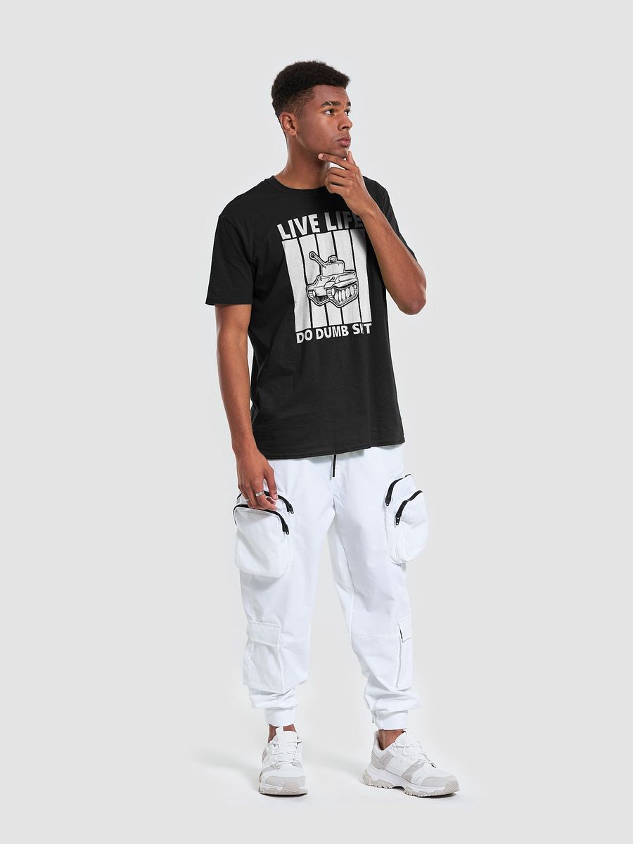 LIVE LIFE DO DUMB SHIT T-Shirt product image (24)
