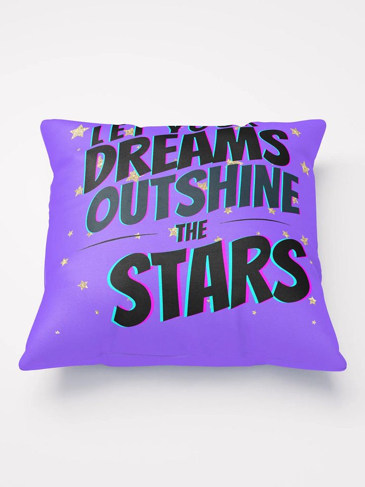 Let Your Dreams Outshine The Stars Pillow product image (1)