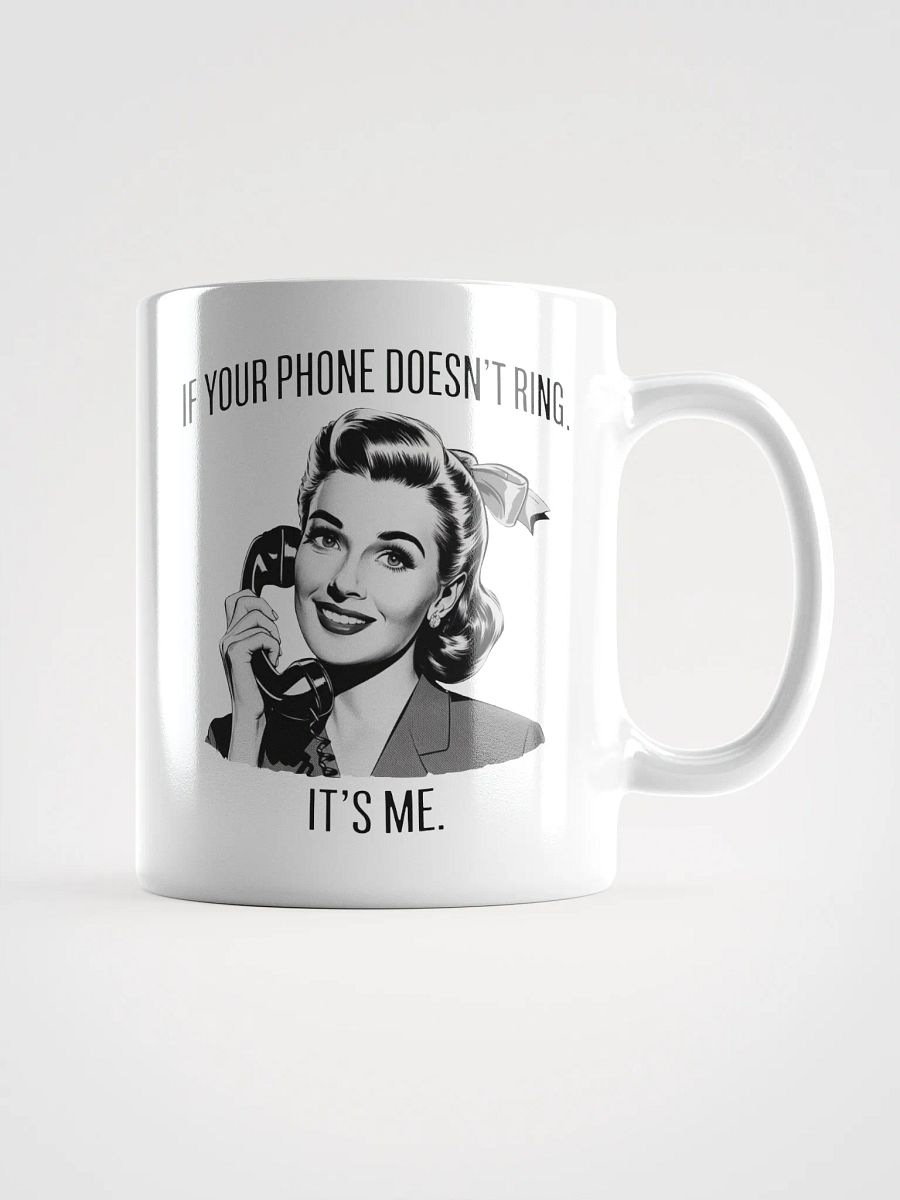 If Your Phone Doesn't Ring White Glossy Mug product image (2)