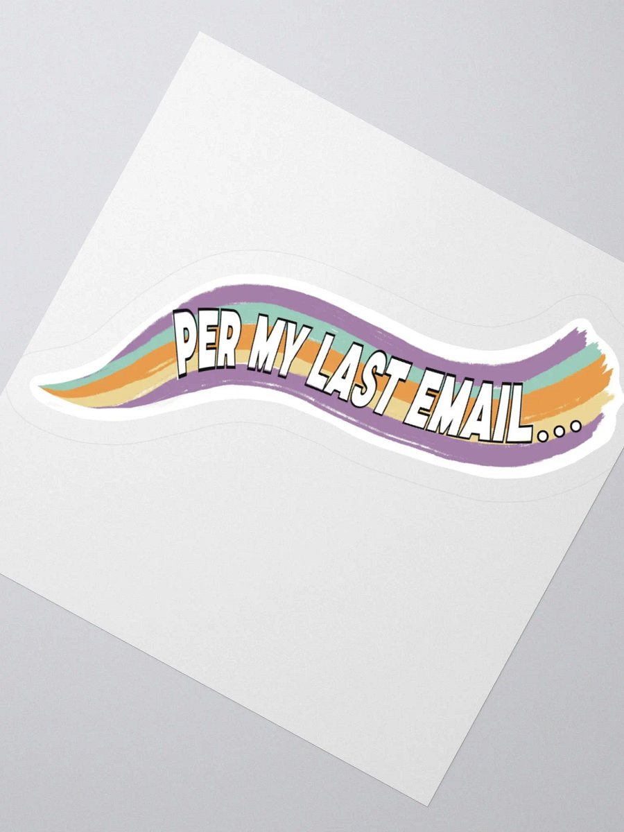 Per My Last Email Sticker product image (3)