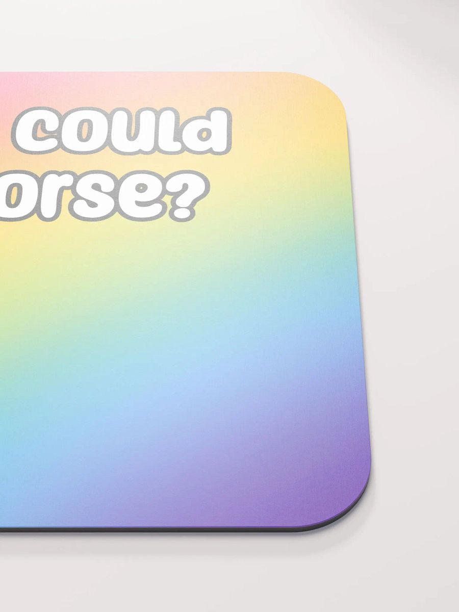 What Could Be Worse? Medium Mouse Mat - rainbow product image (5)