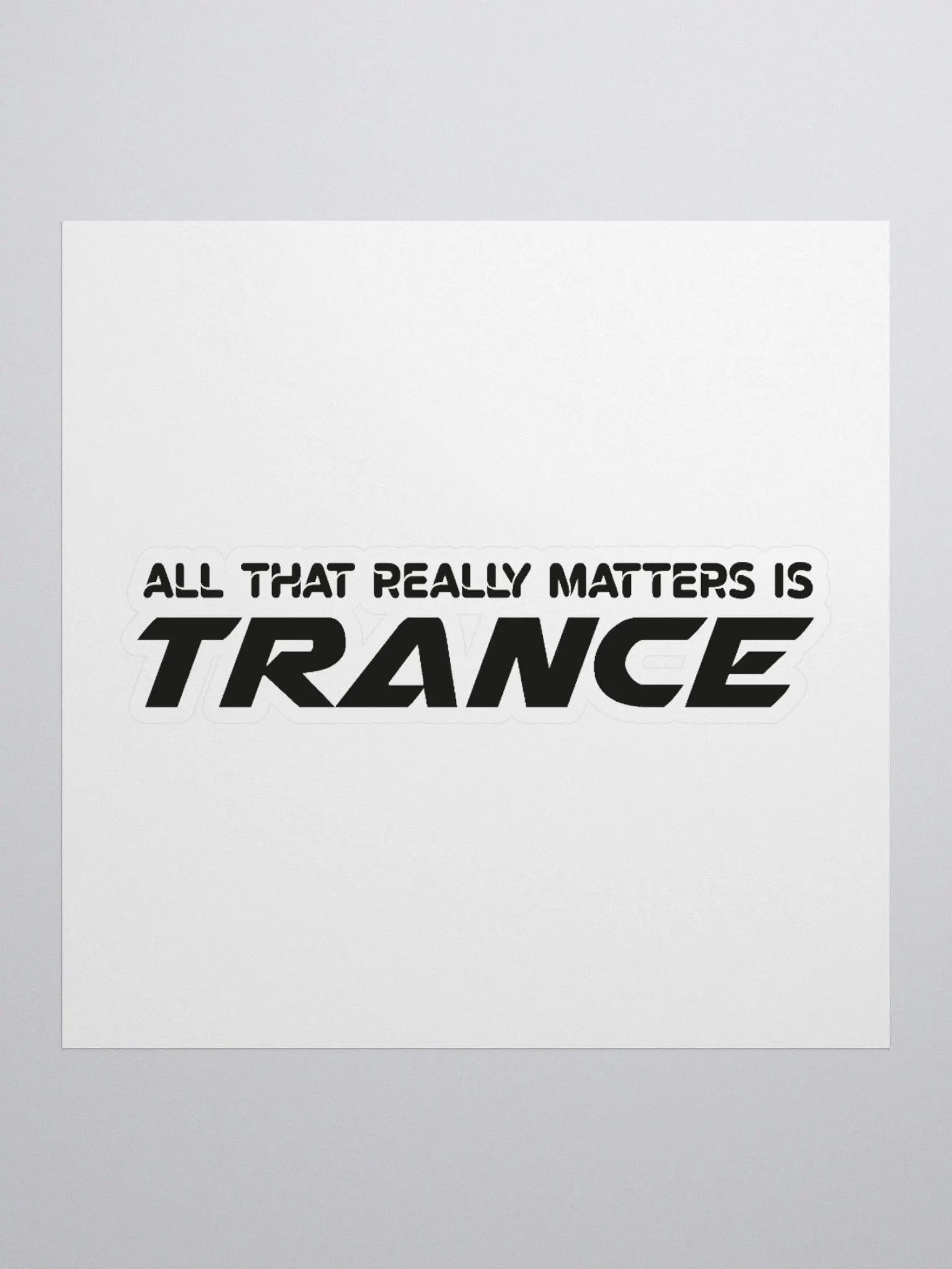 All That Really Matters Is Trance - Sticker product image (3)