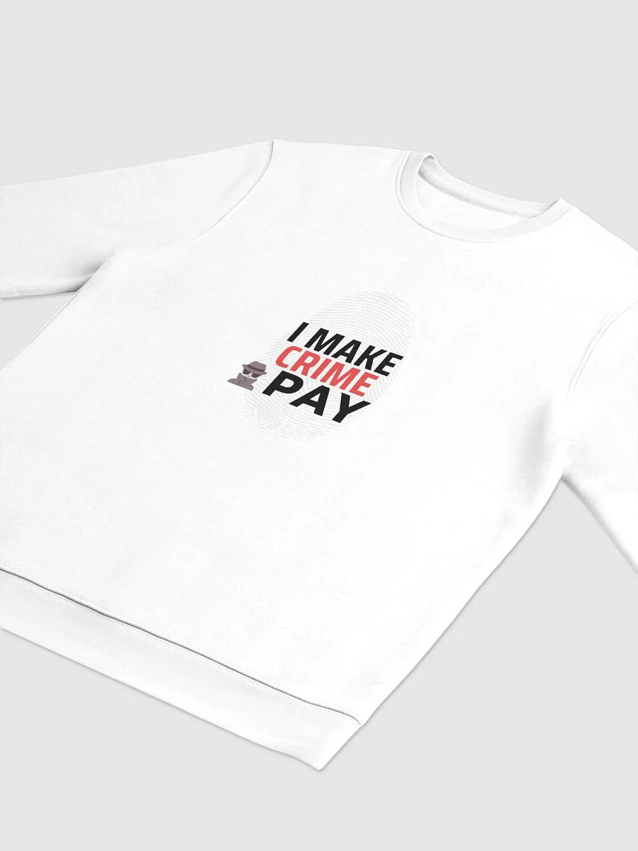I Make Crime Pay - White Eco Unisex Sweatshirt product image (3)