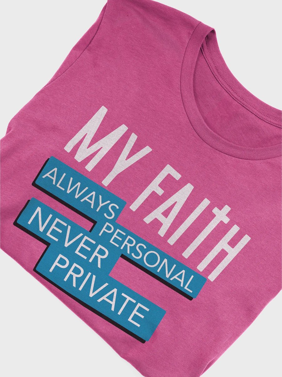 Christian T-Shirt - My Faith: Always Personal, Never Private product image (4)