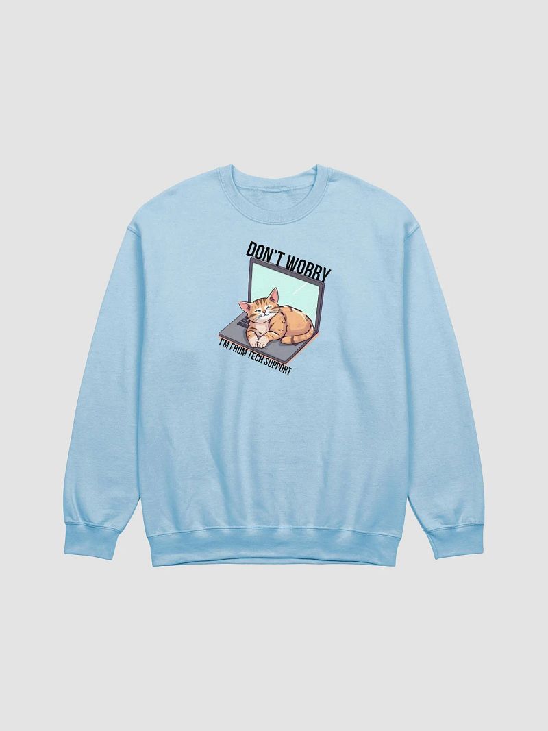 dont worry im from tech support crewneck