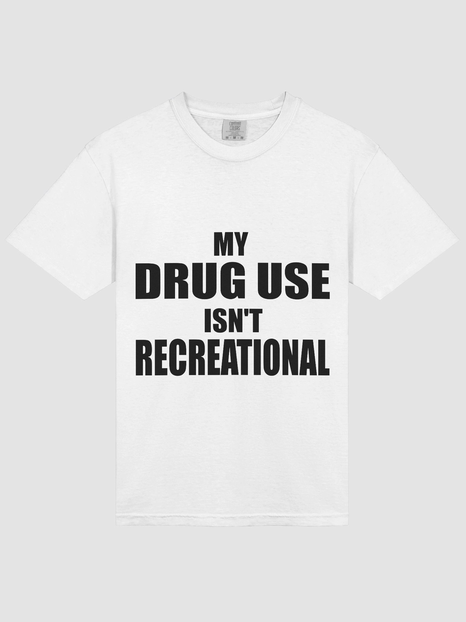 MY DRUG USE ISN'T RECREATIONAL WHITE TEE product image (3)