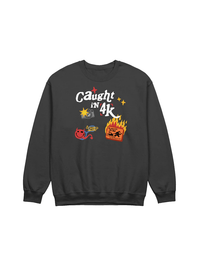 CAUGHT IN 4K SWEAT SHIRT