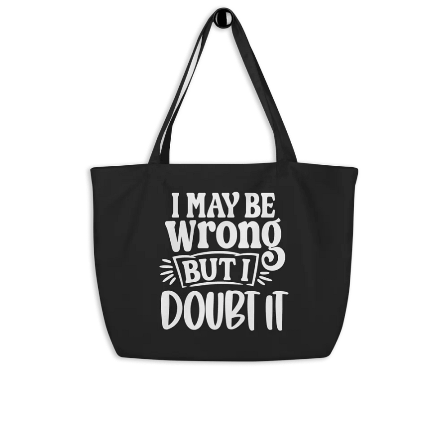 I May Be Wrong But I Doubt It Bag product image (8)