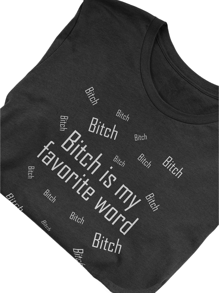 Bitch is my favorite word - Dark - Unisex product image (3)