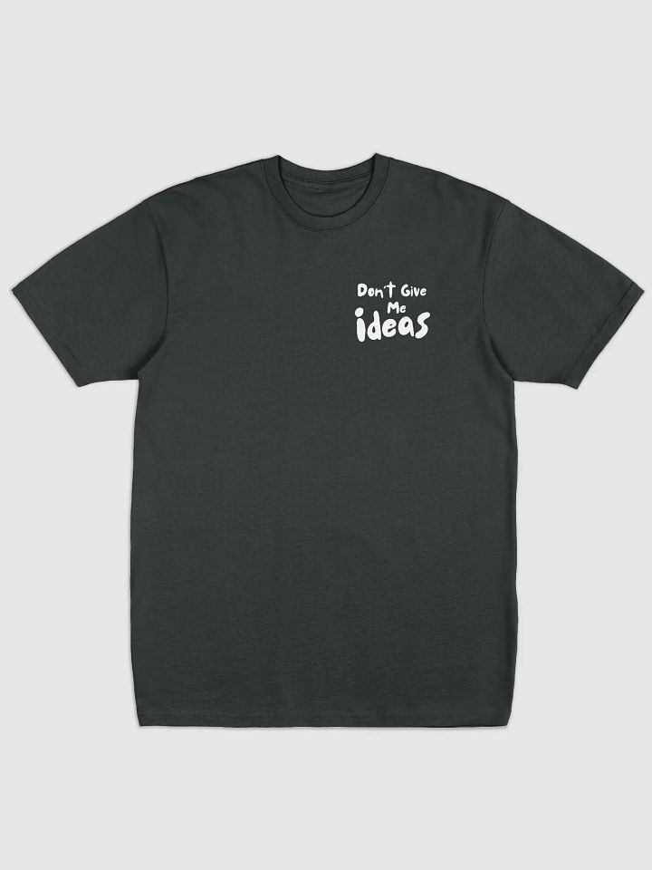 Don't give Me Ideas - Black T-Shirt product image (1)