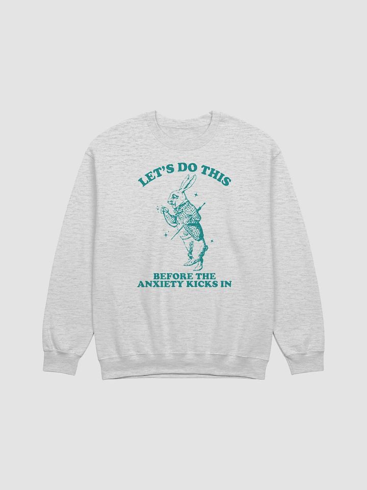 Lets do this before the anxiety kicks in Crewneck product image (4)