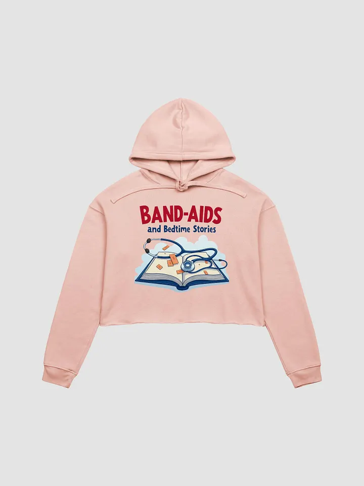 band-aids, bedtime stories, medical dads, medical moms Crop Hoodie product image (2)