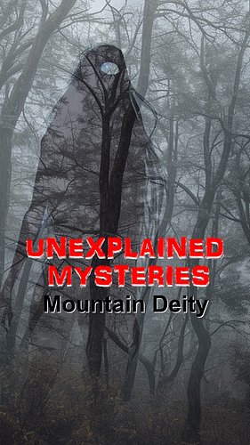 UNEXPLAINED MYSTERIES - Mountain Deity