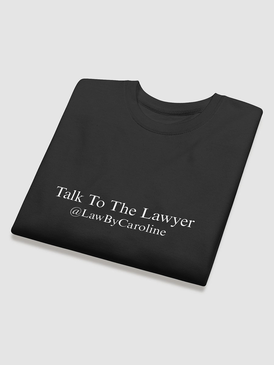 "Talk To The Lawyer" Sweatshirt product image (26)
