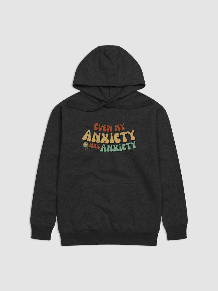Even my Anxiety has Anxiety product image (1)