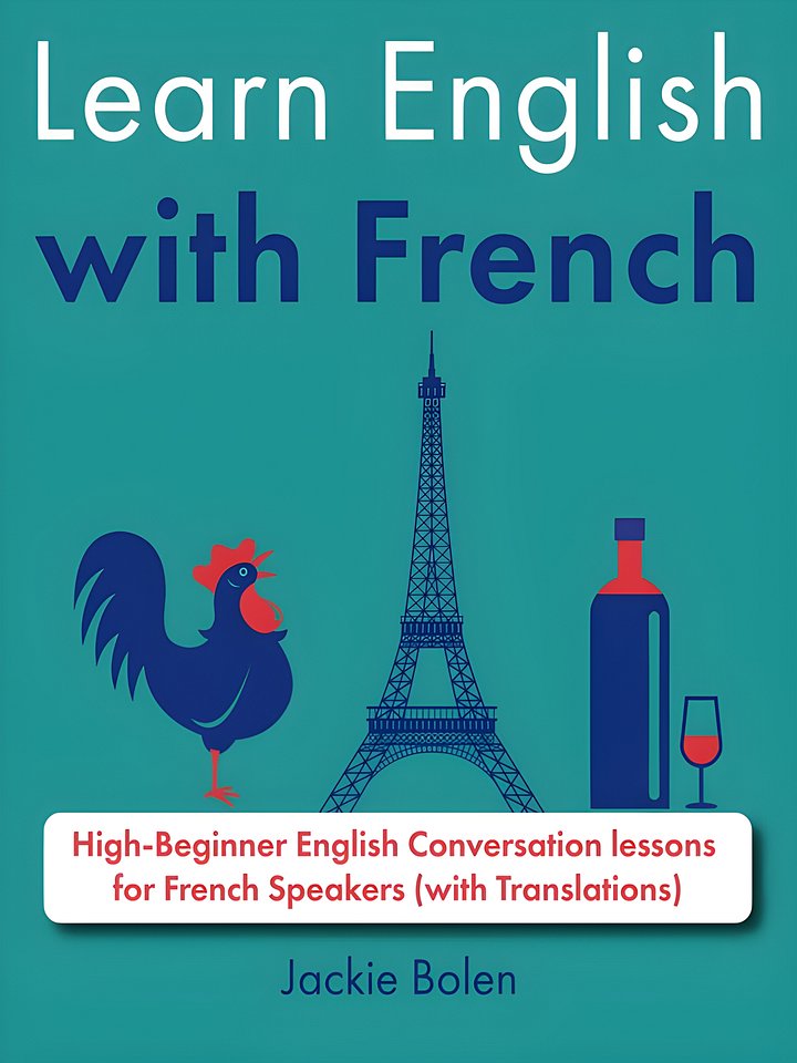 Learn English with French: High-Beginner English Conversation lessons for French Speakers (with Translations) (French Edition) product image (1)