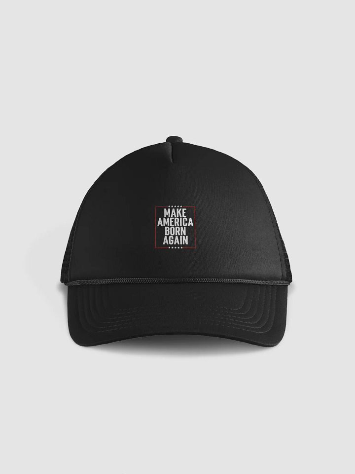 Make America Born Again Foam Trucker Hat product image (1)