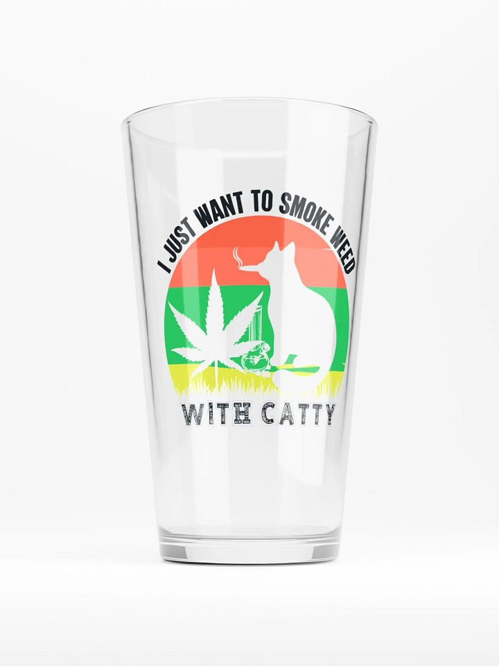 I Just Want to Smoke Weed With Catty - Shaker Pint Glass product image (1)