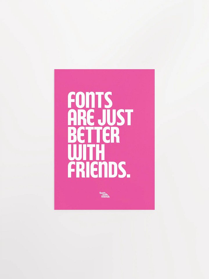 Fonts are Just Better with Friends Poster product image (1)