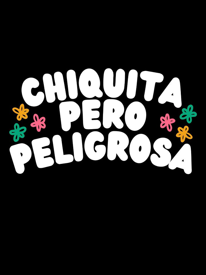 Chiquita Pero Peligrosa Camiseta Unisex product image (1)