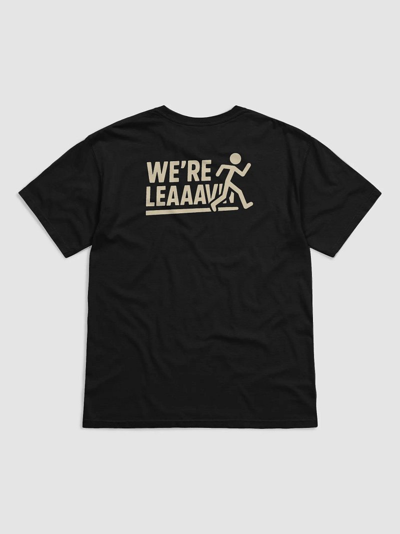 We're leaaavin! - T-shirt